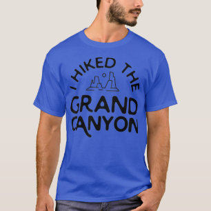 I Hiked The Grand Canyon Adventure Hiking T-Shirt