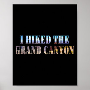I Hiked The Grand Canyon Poster