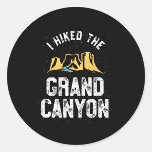I Hiked The Grand Canyon T Shirt - Arizona Hiking Classic Round Sticker