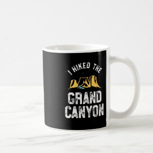 I Hiked The Grand Canyon T Shirt - Arizona Hiking Coffee Mug