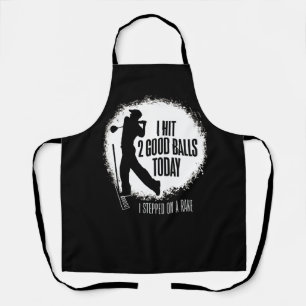 I Hit 2 Good Balls Today - funny golf Apron