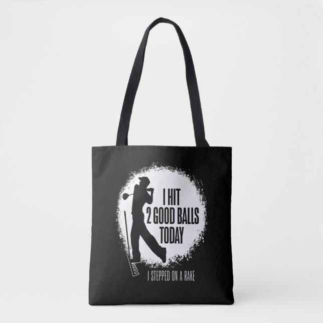 I Hit 2 Good Balls Today - funny golf Tote Bag (Front)