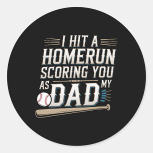I Hit A Homerun Scoring You As My Dad --------  Classic Round Sticker