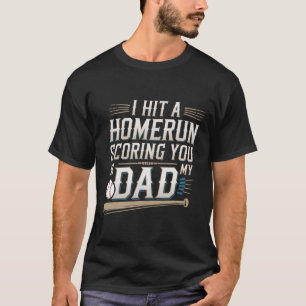 I Hit A Homerun Scoring You As My Dad -------- T-Shirt