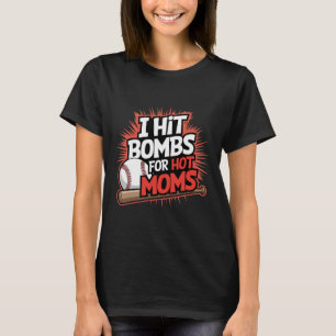 I Hit Bombs For Hot Moms Funny Bysebyll Mama T-Shirt