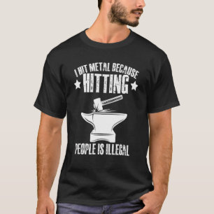 I Hit Metal Because Hitting People Is Illegal Blac T-Shirt