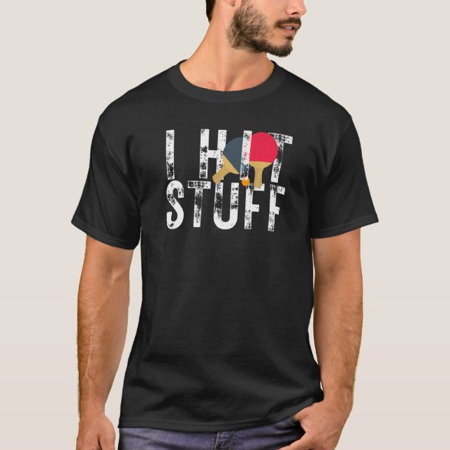 I Hit Stuff Ping Pong Player Homerun Batter Softba T-Shirt (Front)