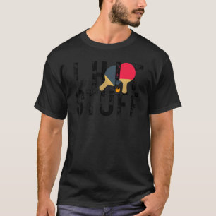 I Hit Stuff Ping Pong Player Tournament Ping Pong T-Shirt