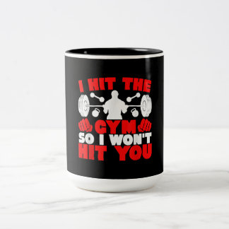 I Hit The Gym So I Wont Hit You Fitness T-Shirt Two-Tone Coffee Mug