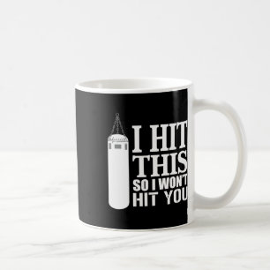 I Hit This So I Won't Hit You Boxing Boxer Girls B Coffee Mug