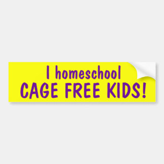 I homeschool CAGE FREE KIDS Bumper Sticker