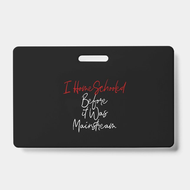 i homeschooled before it was mainstream ID badge (Front)