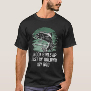 I Hook Girls Up Fishing Funny Fisherman Humour Dad T-Shirt