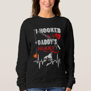 I Hooked Daddy Heart Fishing For Girl Sweatshirt