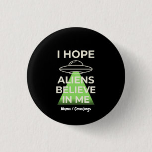 I Hope Aliens Believe In Me Funny Retro UFO 3 Cm Round Badge