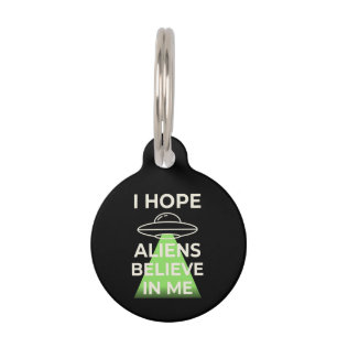 I Hope Aliens Believe In Me Funny Retro UFO Pet Tag