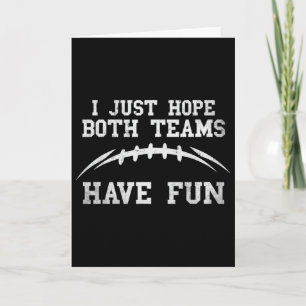 I Hope Both Teams Have Fun Funny Sarcastic Footbal Card