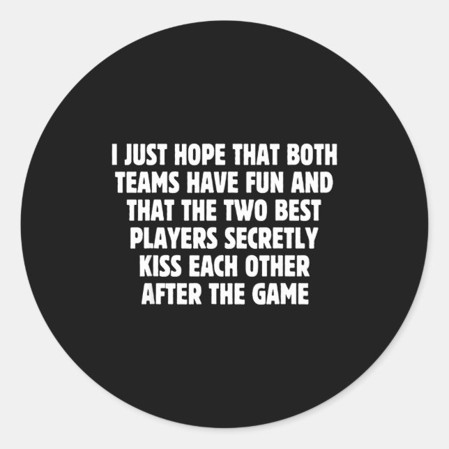 I Hope Both Teams Have Fun Players Kiss Funny Foot Classic Round Sticker (Front)