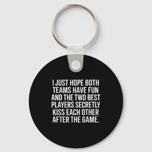 I Hope Both Teams Have Fun Players Kiss  Key Ring