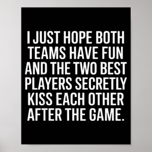 I Hope Both Teams Have Fun Players Kiss Poster