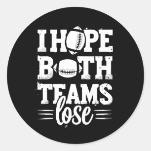 I Hope Both Teams Lose American Football Teams Spo Classic Round Sticker