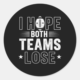 I Hope Both Teams Lose American Football Teams Spo Classic Round Sticker