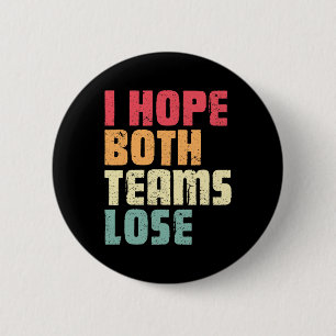 I Hope Both Teams Lose Funny American Football For 6 Cm Round Badge