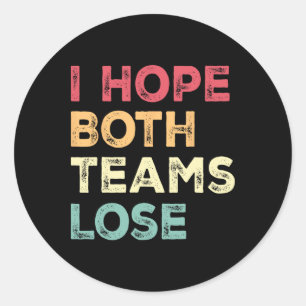 I Hope Both Teams Lose Funny American Football For Classic Round Sticker