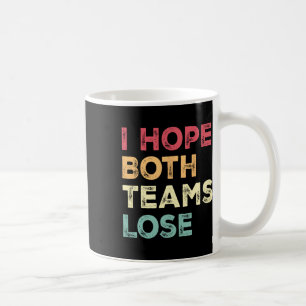 I Hope Both Teams Lose Funny American Football For Coffee Mug