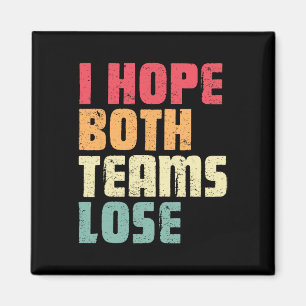 I Hope Both Teams Lose Funny American Football For Magnet