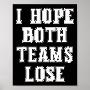 I Hope Both Teams Lose Funny American Football For Poster