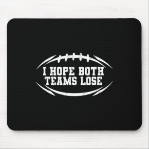 I Hope Both Teams Lose Funny Football Men Women Mouse Pad