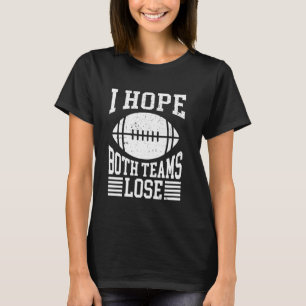 I Hope Both Teams Lose funny sarcastic cynical Men T-Shirt
