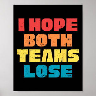 I Hope Both Teams Lose Funny Saying American Footb Poster