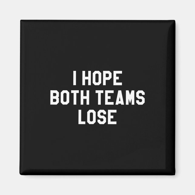 I Hope Both Teams Lose  Magnet (Front)