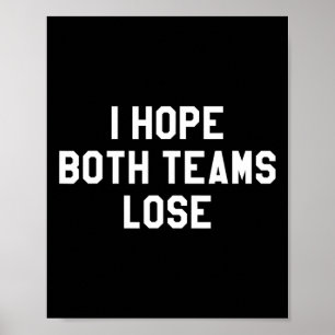 I Hope Both Teams Lose Poster