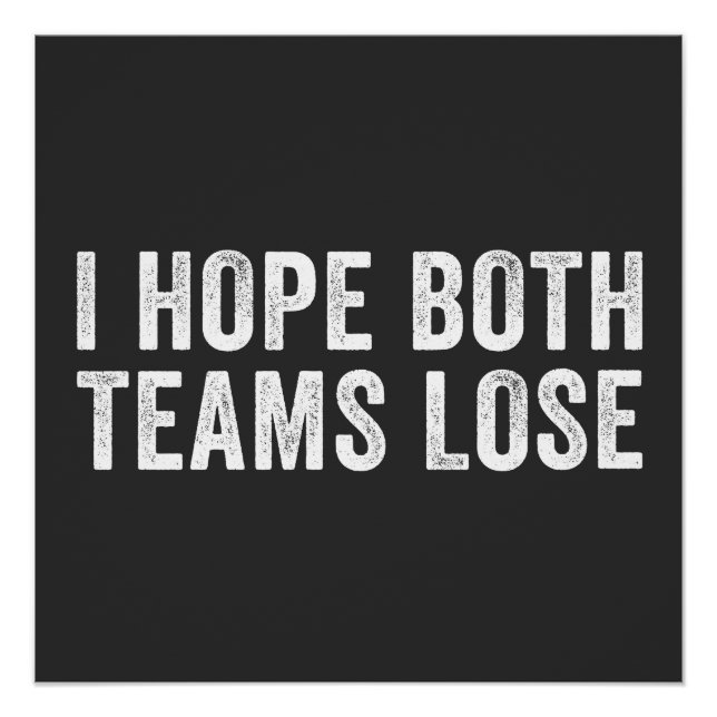 I Hope Both Teams Lose Poster (Front)
