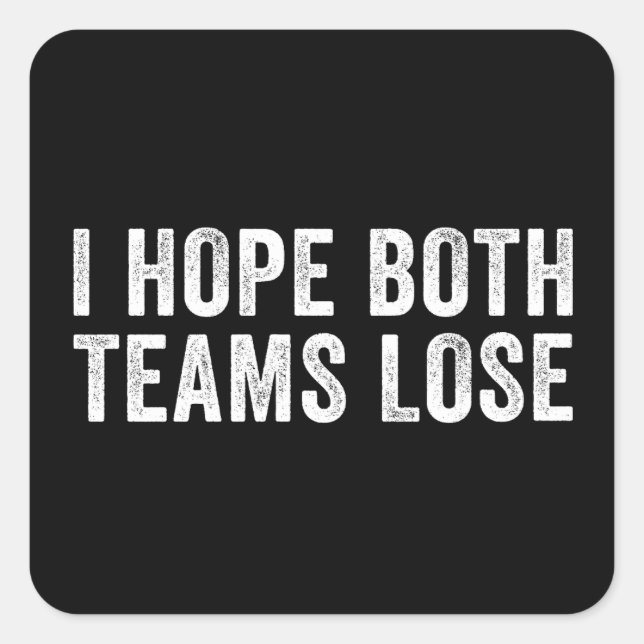 I Hope Both Teams Lose Square Sticker (Front)