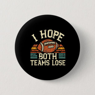 I Hope Both Teams Lose Womens And Mens Sports Fan 6 Cm Round Badge