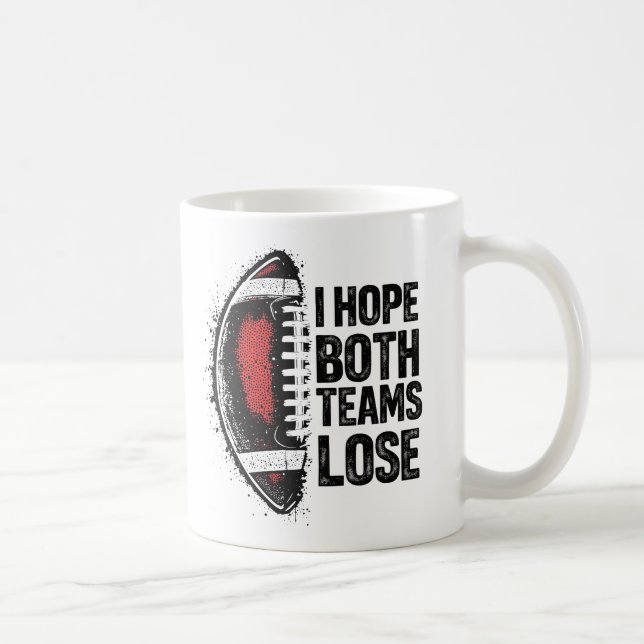 I Hope Both Teams Lose Womens And Mens Sports Fan Coffee Mug (Right)