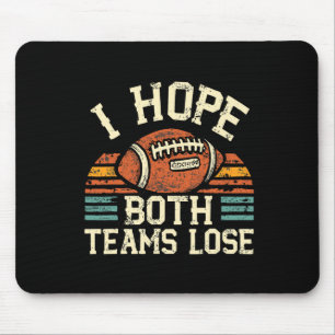 I Hope Both Teams Lose Womens And Mens Sports Fan Mouse Pad