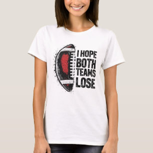 I Hope Both Teams Lose Womens And Mens Sports Fan T-Shirt