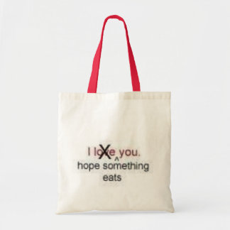 I hope something eats you tote bag