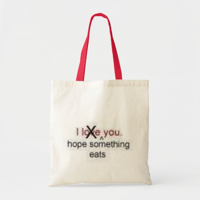 I hope something eats you tote bag (Front)
