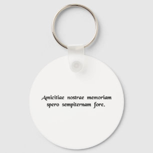I hope that the memory of our friendship will..... key ring
