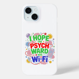I Hope The Psych Ward Has Wi-Fi iPhone Case