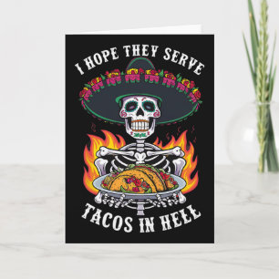 I Hope They Serve Tacos In Hell1 Card
