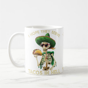 I Hope They Serve Tacos In Hell Funny Taco Lover Coffee Mug