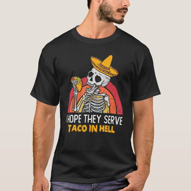 I Hope They Serve Tacos In Hell halloween sugar sk T-Shirt (Front)