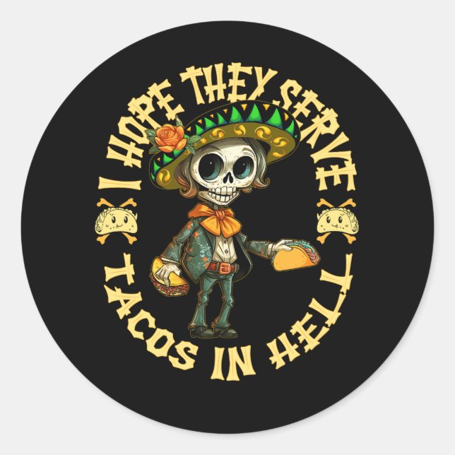 I Hope They Serve Tacos In Hell Halloween Taco Tue Classic Round Sticker (Front)